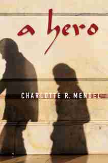 A Hero by Charlotte R. Mendel