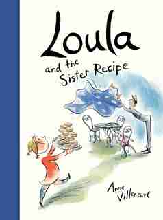 Loula and the Sister Recipe by Anne Villeneuve