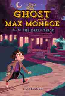 The Ghost And Max Monroe, Case #3: The Dirty Trick by L.m. Falcone