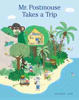 Mr. Postmouse Takes A Trip by MARIANNE DUBUC