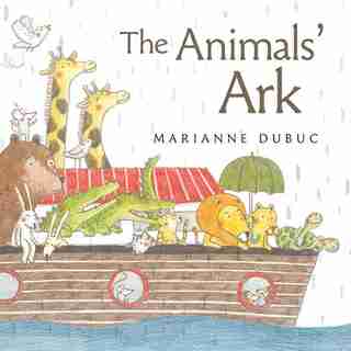 The Animals' Ark by MARIANNE DUBUC