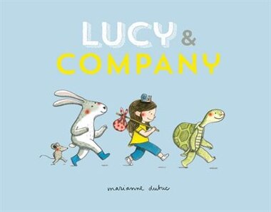 Lucy And Company by Marianne Dubuc