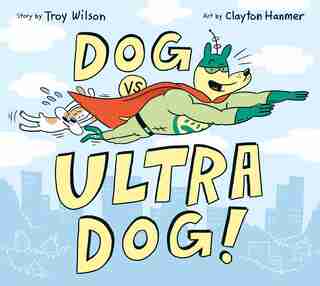 Dog vs. Ultra Dog by Troy Wilson