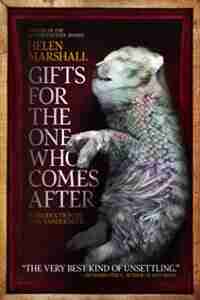 Gifts For The One Who Comes After by Helen Marshall
