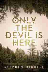Only The Devil Is Here by Stephen Michell