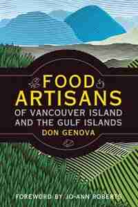 Food Artisans of Vancouver Island and the Gulf Islands by Don Genova