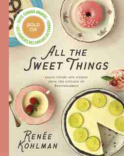 All the Sweet Things: Baked Goods and Stories from the Kitchen of Sweetsugarbean by Renée Kohlman