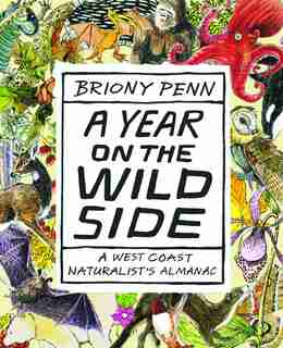 A Year on the Wild Side: A West Coast Naturalist's Almanac by Briony Penn