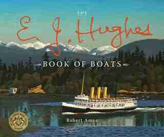 The E. J. Hughes Book Of Boats by Robert Amos
