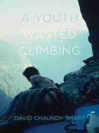 A Youth Wasted Climbing by David Chaundy-Smart