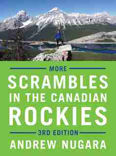 More Scrambles in the Canadian Rockies - 3rd Edition by Andrew Nugara
