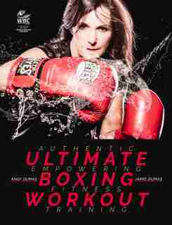 Ultimate Boxing Workout: Authentic Workouts For Fitness by Andy Dumas
