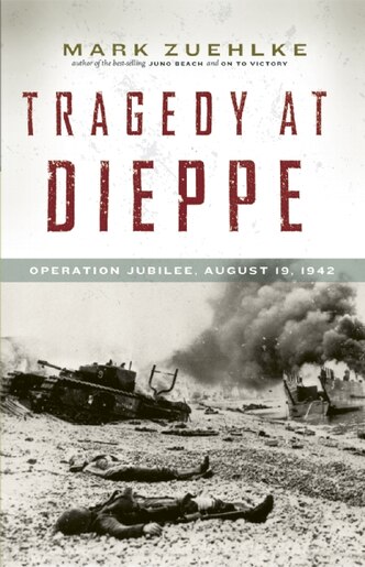 Tragedy At Dieppe Operation Jubilee August 19 1942
