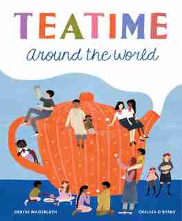 Teatime Around The World by Denyse Waissbluth