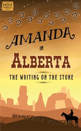 Amanda In Alberta: The Writing on the Stone by Darlene Foster