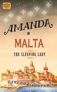 Amanda In Malta: The Sleeping Lady by Darlene Foster