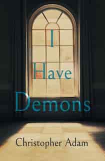 I Have Demons by Christopher Adam