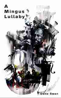 A Mingus Lullaby by Dane Swan
