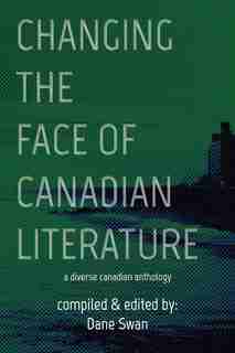 Changing The Face Of Canadian Literature by Dane Swan