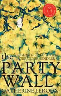 The Party Wall by Catherine Leroux