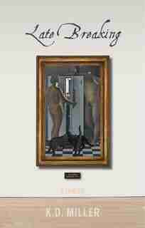 Late Breaking by K.d. Miller