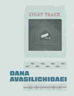 Eight Track by Oana Avasilichioaei
