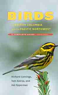 Birds of British Columbia and the Pacific Northwest: A Complete Guide, Revised Edition by Richard Cannings