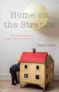 Home On The Strange: Chronicles Of Motherhood, Mayhem, And Matters Of The Heart by Susan Lundy