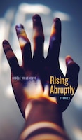 Rising Abruptly: Stories