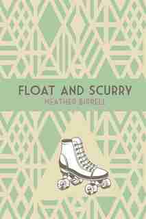 Float And Scurry by Heather Birrell