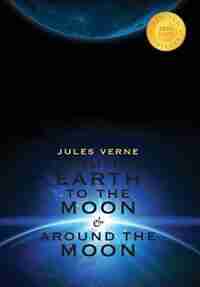 From the Earth to the Moon & Around the Moon (2 Books in 1) (1000 Copy Limited Edition) by JULES VERNE