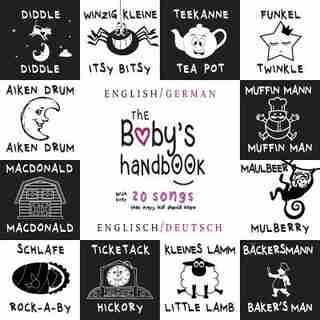 The Baby's Handbook: Bilingual (English / German) (Englisch / Deutsch) 21 Black and White Nursery Rhyme Songs, Itsy Bits by Dayna Martin