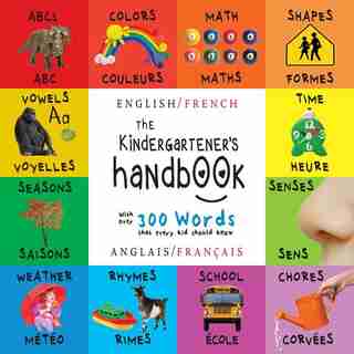 The Kindergartener's Handbook: Bilingual (English / French) (Anglais / Français) ABC's, Vowels, Math, Shapes, Colors, Time, Senses by Dayna Martin