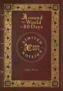 Around the World in 80 Days (100 Copy Limited Edition) by JULES VERNE