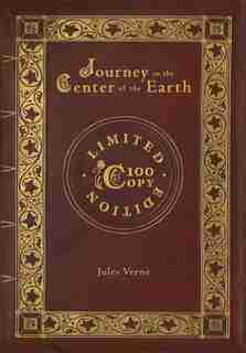 Journey to the Center of the Earth (100 Copy Limited Edition) by Jules Verne
