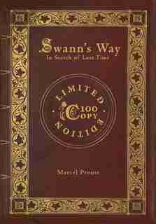 Swann's Way: In Search of Lost Time (100 Copy Limited Edition) by Marcel Proust