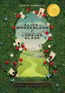 Alice In Wonderland And Through The Looking-glass (illustrated) (1000 Copy Limited Edition) by Lewis Carroll