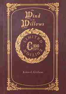 The Wind In The Willows (100 Copy Limited Edition) by Kenneth Grahame