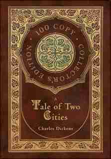 A Tale Of Two Cities (100 Copy Collector's Edition) by Charles Dickens
