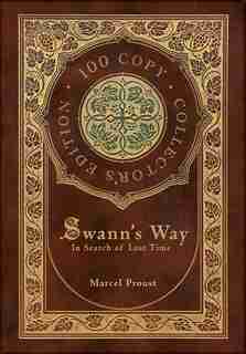 Swann's Way, In Search Of Lost Time (100 Copy Collector's Edition) by Marcel Proust