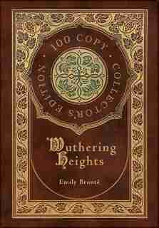 Wuthering Heights (100 Copy Limited Edition) by Emily Brontë