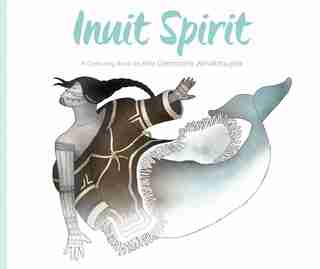 Inuit Spirit: A Colouring Book By Artist Germaine Arnaktauyok by Germaine Arnaktauyok