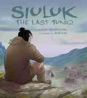 Siuluk: The Last Tuniq by Nadia Sammurtok