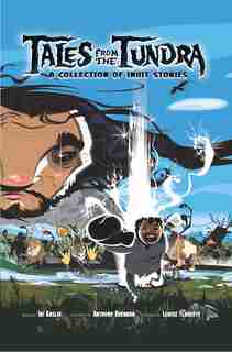 Tales From The Tundra: A Collection Of Inuit Stories by Ibi Kaslik