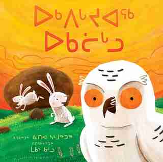 The Owl And The Two Rabbits (inuktitut) by Nadia Sammurtok