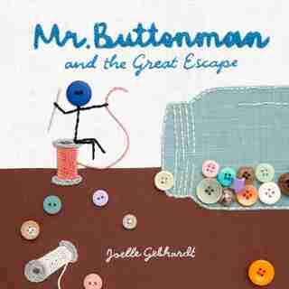 Mr. Buttonman And The Great Escape: And The Great Escape by Joelle Gebhardt
