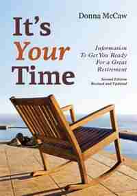 It's Your Time: Information to Get You Ready for a Great Retirement de Donna McCaw