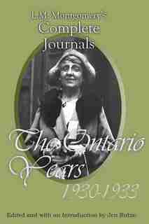 L.m. Montgomery's Complete Journals: The Ontario Years, 1930-1933 by L. M. Montgomery