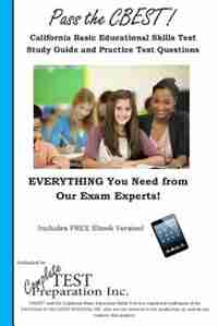 Pass the CBEST!: Complete California Basic Educational Skills Test Study Guide and Practice Test Questions by Complete Test Preparation Inc.