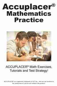 ACCUPLACER Mathematics Practice: Math Exercises, Tutorials and Multiple Choice Strategies by Complete Test Preparation Inc.